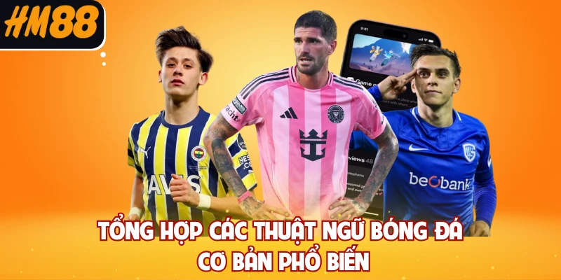 Tổng hợp các thuật ngữ bóng đá cơ bản phổ biến